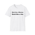 "Work like a Mexican, Stack like a Jew" Shirt